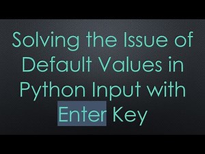 Solving the Issue of Default Values in Python Input with Enter Key