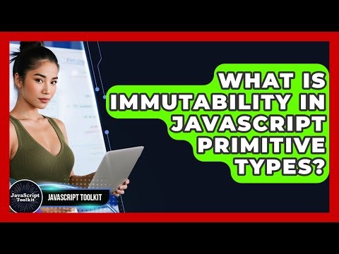 What Is Immutability In JavaScript Primitive Types? - JavaScript Toolkit