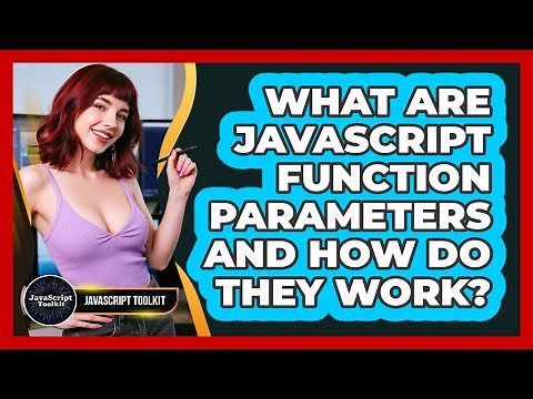 What Are JavaScript Function Parameters And How Do They Work? - JavaScript Toolkit