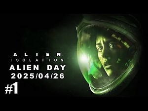 #1 Alien: Isolation 実況 今年もエイリアンの日がやってきました 一年ぶり３度目のアイソレーションを遊んでみます