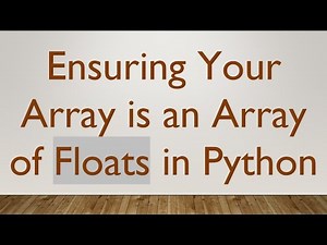 Ensuring Your Array is an Array of Floats in Python