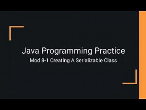 Java Practice Examples - Module 8-1 Creating a Serializable Class