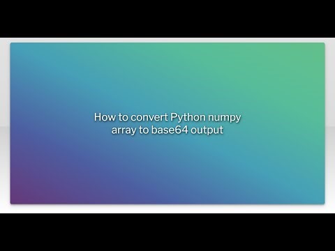 How to convert Python numpy array to base64 output