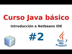 2.- [Curso java básico] Introducción a Netbeans IDE