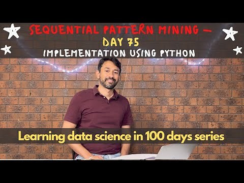 Day 75 - Implementation of Sequential Pattern Mining