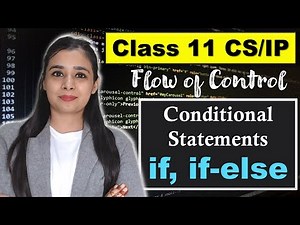 PYTHON - Conditional Statements: if, if-else | CBSE Class 11CS/IP | Lovejeet Arora