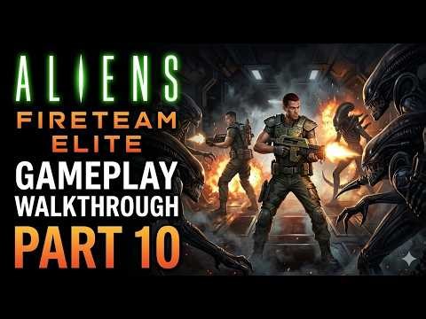 Aliens Fireteam Elite - Gameplay Walkthrough - Part 10 - 1440p 60fps