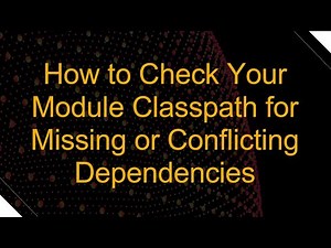 How to Check Your Module Classpath for Missing or Conflicting Dependencies