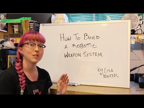 How To Build A Robot Weapon System