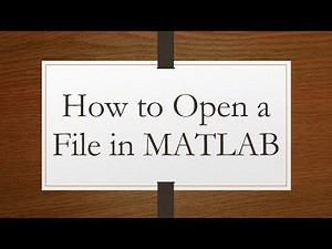 How to Open a File in MATLAB