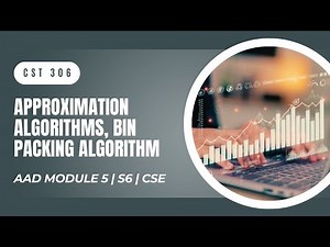 Approximation Algorithms, Bin Packing | CST306 | AAD MODULE 5 | KTU | Anna Thomas