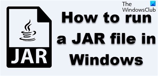 How to open or run a JAR file on Windows 11/10