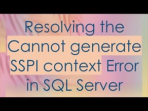 Resolving the Cannot generate SSPI context Error in SQL Server