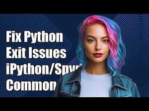 How to Fix Python Exit Issues in iPython/Spyder: Common Solutions Explained