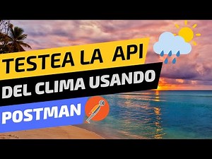 #2 Cómo testear la API de OpenWeatherMap usando Postman