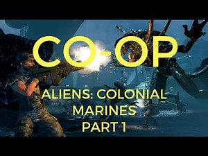 Aliens Colonial Marines 4 Player Coop - Part 1