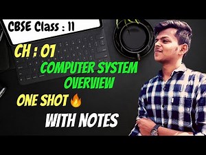 Computer System Overview | Computer Science | CBSE Class 11 | Rajnath Prasad