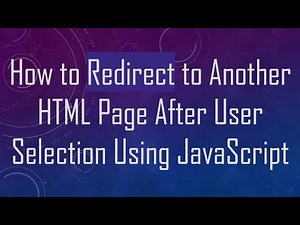How to Redirect to Another HTML Page After User Selection Using JavaScript