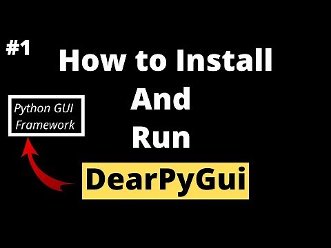 How To Install And Run DearPyGui | DearPyGui Tutorial For Beginners