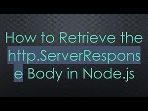 How to Retrieve the http.ServerResponse Body in Node.js