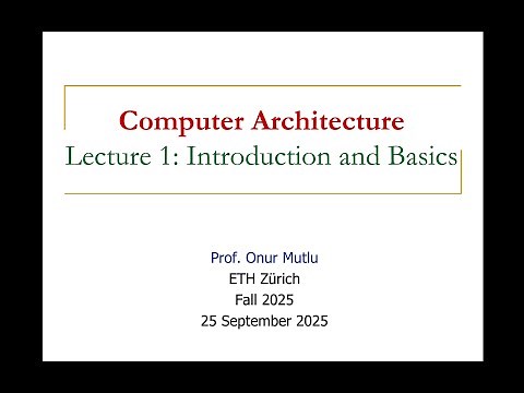 Computer Architecture - Lecture 1: Introduction and Basics (Fall 2025)