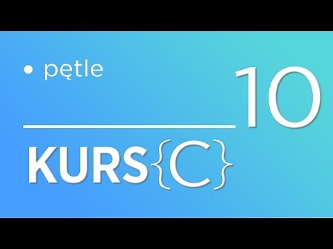 10. Kurs języka C - Pętle