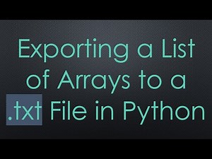Exporting a List of Arrays to a .txt File in Python