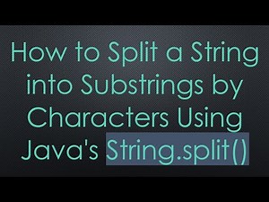 How to Split a String into Substrings by Characters Using Java's String.split()