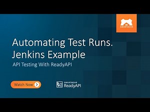 Automating Test Runs. Jenkins Example | API Testing With ReadyAPI