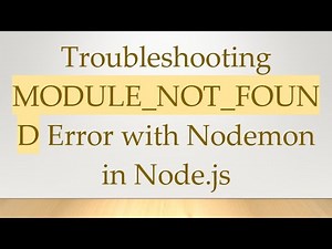 Troubleshooting MODULE_NOT_FOUND Error with Nodemon in Node.js
