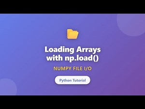 NumPy np.load() Tutorial: Load Arrays from .npy Files | Python File I/O