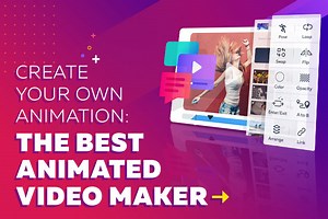 The Best Animated Video Maker: Make Your Own Animation