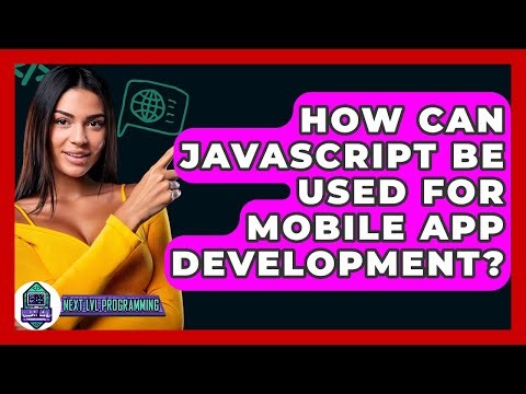 How Can JavaScript Be Used For Mobile App Development? - Next LVL Programming