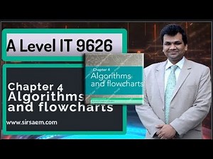 Chapter 04 Algorithms and Flowcharts | A Series of Videos | A Level IT 9626 | Computer Science 9618