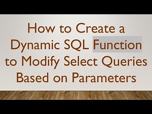 How to Create a Dynamic SQL Function to Modify Select Queries Based on Parameters