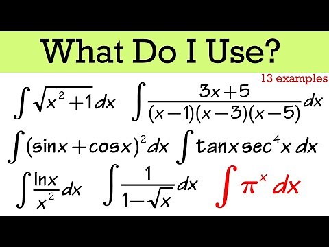What integral technique do I use? (13 examples, calculus 2)