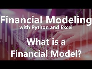 What is a Financial Model? - Financial Modeling with Python and Excel