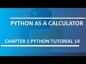Python as a Calculator : Python tutorial 14