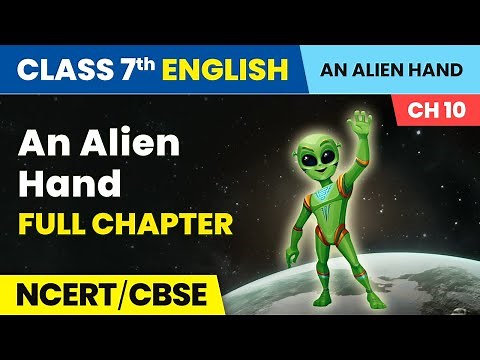 An Alien Hand - Full Chapter Explanation NCERT Solutions & MCQs | Class 7 English Chapter 10
