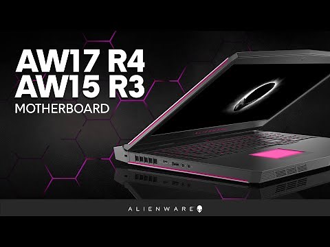 Alienware 17 R4 & Alienware 15 R3: Motherboard Disassembly
