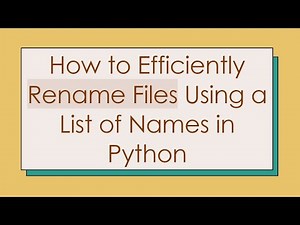 How to Efficiently Rename Files Using a List of Names in Python