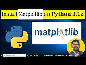 How to install matplotlib on Python 3.12 Windows 10