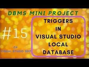 DBMS Mini Project - Part 15 | Triggers in Visual studio local database