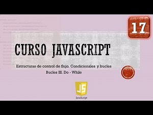 JavaScript Course from 0. Flow Control. Do While Loop I. Video 17