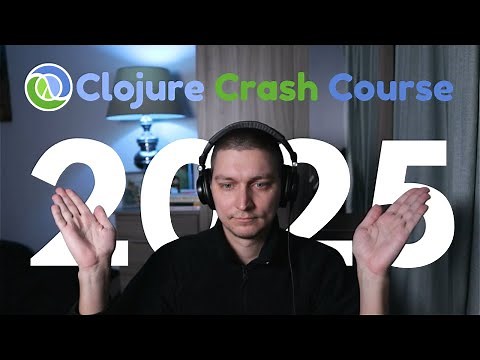 Clojure Crash Course 2025: Beginner Friendly