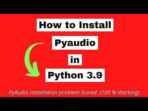 How To Install Pyaudio In Python 3.9 (Windows 10)