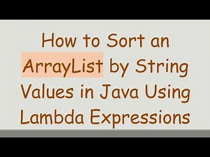 How to Sort an ArrayList by String Values in Java Using Lambda Expressions