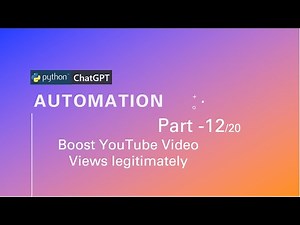 Boost Your YouTube Views Legitimately using Python Selenium code
