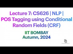 Lecture 7: CS626 POS Tagging using Conditional Random Fields (CRF) | IIT Bombay | 2024