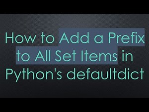 How to Add a Prefix to All Set Items in Python's defaultdict